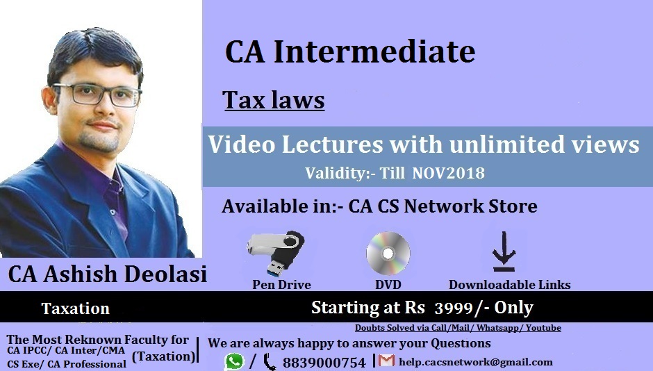 Taxation CA Inter Lectures By CA Ashish Deolasi