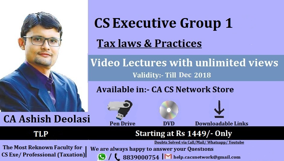 Tax Laws & Practice Lectures old (CS Executive) By CA Ashish Deolasi